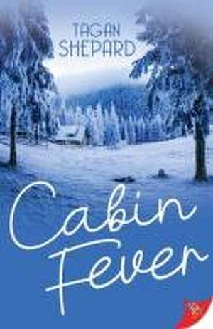 Cabin Fever de Tagan Shepard