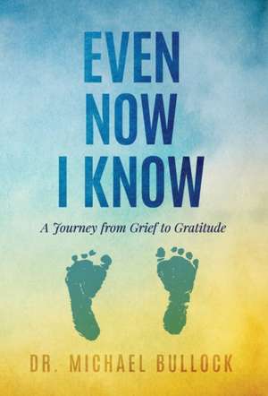 Even Now I Know de Michael Bullock