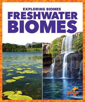 Freshwater Biomes de Lela Nargi