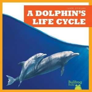 A Dolphin's Life Cycle de Jamie Rice