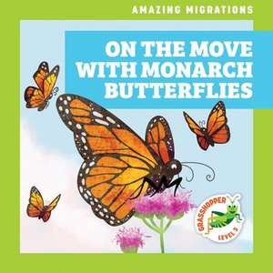 On the Move with Monarch Butterflies de Rebecca Donnelly