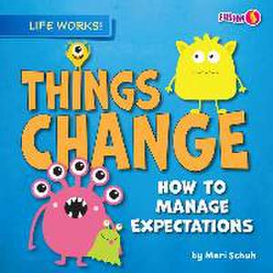 Things Change: How to Manage Expectations de Mari C. Schuh