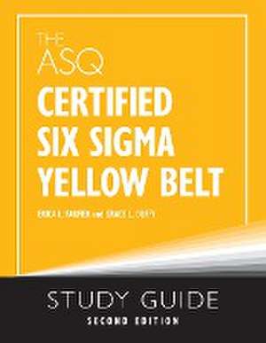 The ASQ Certified Six Sigma Yellow Belt Study Guide de Grace L. Duffy