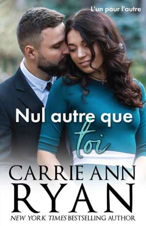 Nul autre que toi de Carrie Ann Ryan