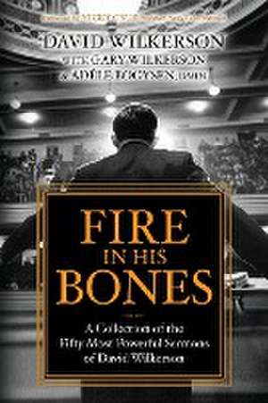 Fire in His Bones de David Wilkerson