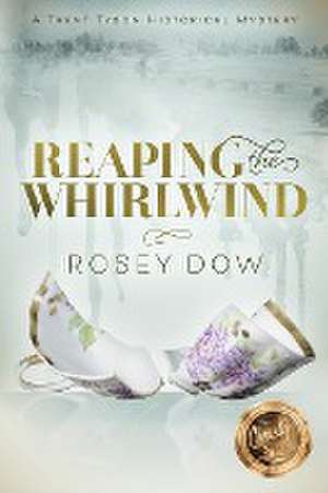 Reaping the Whirlwind de Rosey Dow