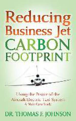 Reducing Business Jet Carbon Footprint de Thomas F. Johnson