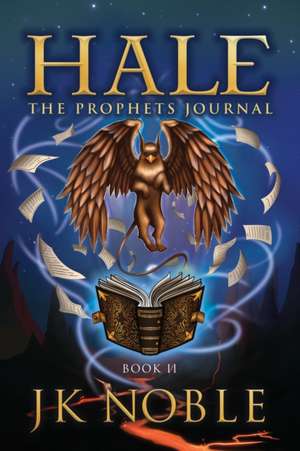 Hale: The Prophet's Journal de J K Noble