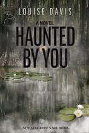 Haunted by You de Louise Davis