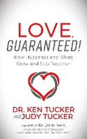 Love, Guaranteed! de Ken & Judy Tucker