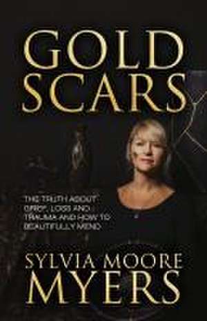 Gold Scars de Sylvia Moore Myers