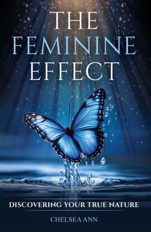 The Feminine Effect de Chelsea Ann