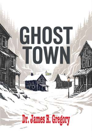 Ghost Town de James R. Gregory