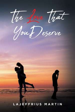 The Love That You Deserve de Lajeffrius Martin