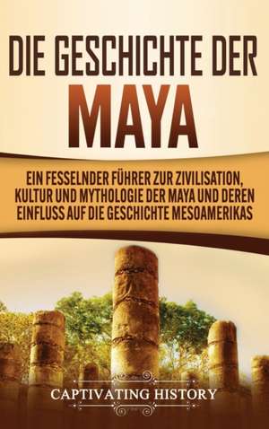 Die Geschichte der Maya de Captivating History
