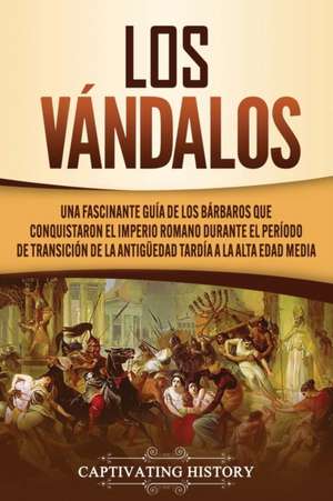 Los Vándalos de Captivating History