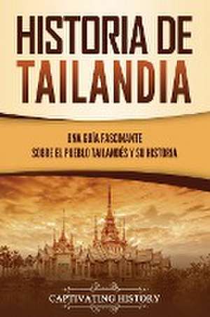 Historia de Tailandia de Captivating History