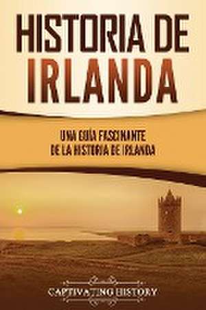 Historia de Irlanda de Captivating History