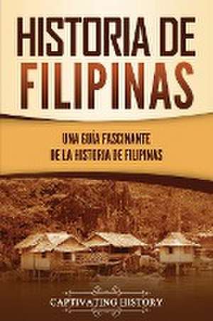 Historia de Filipinas de Captivating History