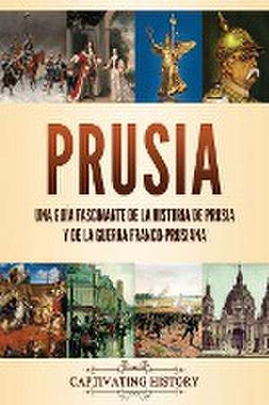 Prusia de Captivating History