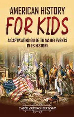 American History for Kids de Captivating History