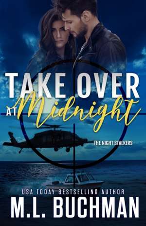 Take Over at Midnight de M. L. Buchman