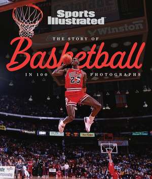 The Story of Basketball in 100 Photographs de Sports Illustrated