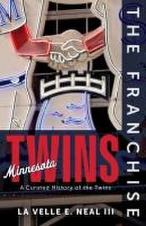 The Franchise: Minnesota Twins de La Velle E Neal III