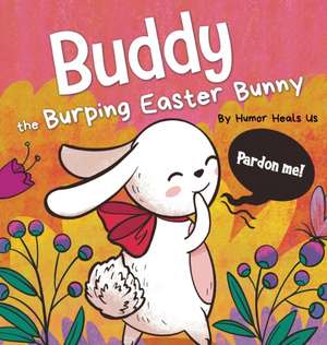 Buddy the Burping Easter Bunny de Humor Heals Us