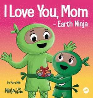 I Love You, Mom - Earth Ninja de Mary Nhin