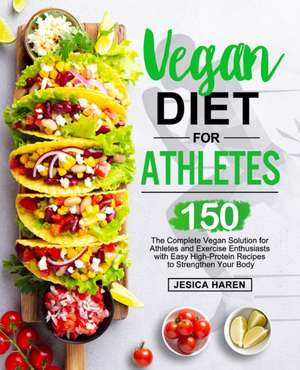 Vegan Diet for Athletes de Jesica Haren