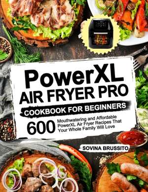 PowerXL Air Fryer Pro Cookbook for Beginners de Sovina Brussito