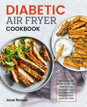 Diabetic Air Fryer Cookbook de Joran Roman