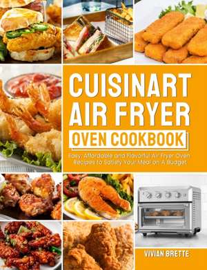 Cuisinart Air Fryer Oven Cookbook de Vivian Brette