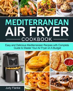 Mediterranean Air Fryer Cookbook de Judy Flanke