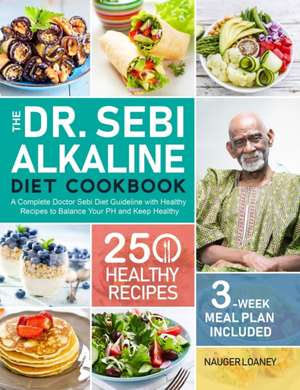 Loaney, N: Dr. Sebi Alkaline Diet Cookbook de Nauger Loaney