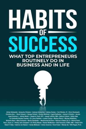 Habits of Success: What Top Entrepreneurs Routinely Do in Business and in Life de Alinka Rutkowska