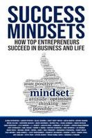 Success Mindsets: How Top Entrepreneurs Succeed in Business and Life de Alinka Rutkowska