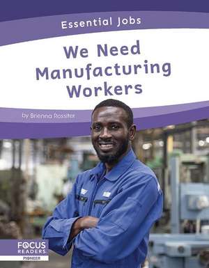 We Need Manufacturing Workers de Brienna Rossiter