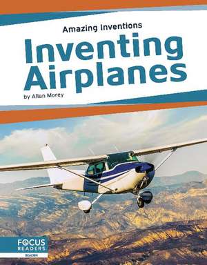 Inventing Airplanes de Allan Morey