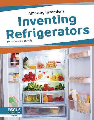 Inventing Refrigerators de Rebecca Donnelly