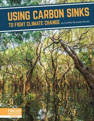 Using Carbon Sinks to Fight Climate Change de Cynthia Kennedy