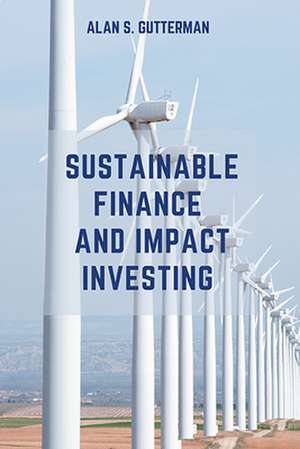 Sustainable Finance and Impact Investing de Alan S. Gutterman