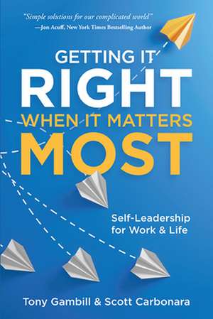 Getting It Right When It Matters Most de Tony Gambill