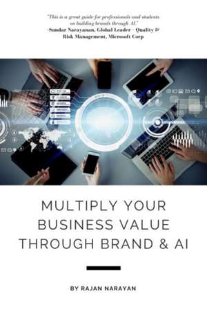 Multiply Your Business Value Through Brand & AI de Rajan Narayan