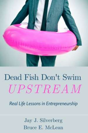 Dead Fish Don't Swim Upstream de Jay J. Silverberg