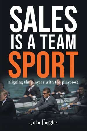 Sales Is a Team Sport de John Fuggles