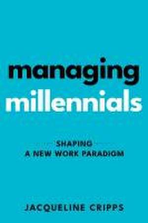 Managing Millennials de Jacqueline Cripps