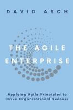 The Agile Enterprise de David Asch