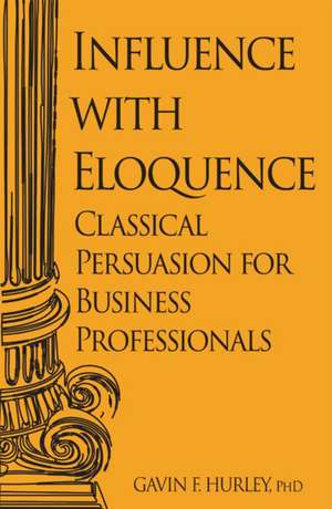 Influence with Eloquence de Gavin F. Hurley